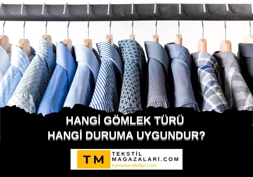 HANGİ GÖMLEK TÜRÜ HANGİ DURUMA UYGUNDUR?