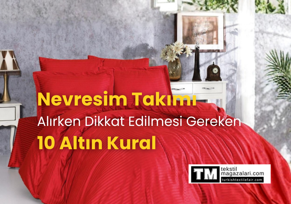 Nevresim Takımı Alırken Dikkat Edilmesi Gereken 10 Altın Kural | TurkishTextileFair