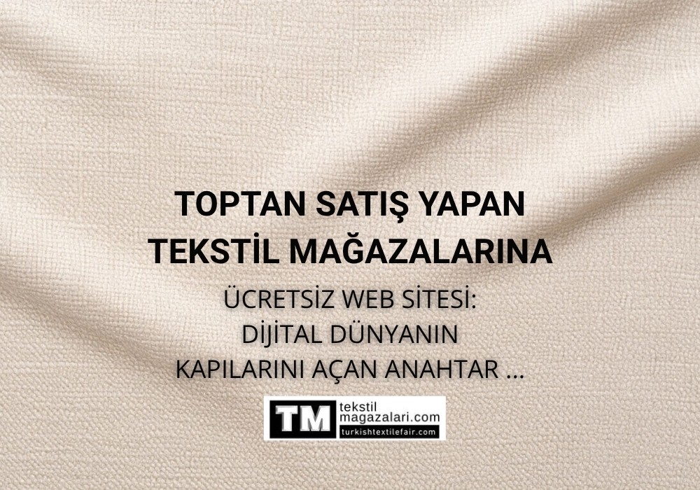 Tekstilde Toptan Satış Yapan Mağazalar İçin Web Sitesi Neden Gereklidir?