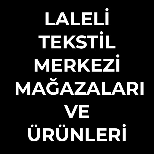 Laleli Tekstil Merkezi | Mağazaları ve Ürünleri