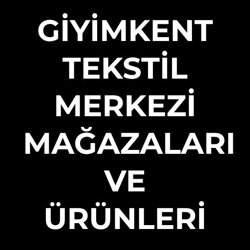 Giyimkent Tekstil Merkezi | Mağazaları ve Ürünleri
