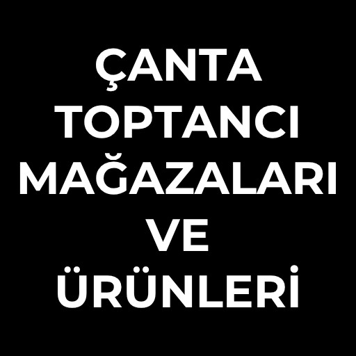 Çanta toptancı | Mağazaları ve Ürünleri