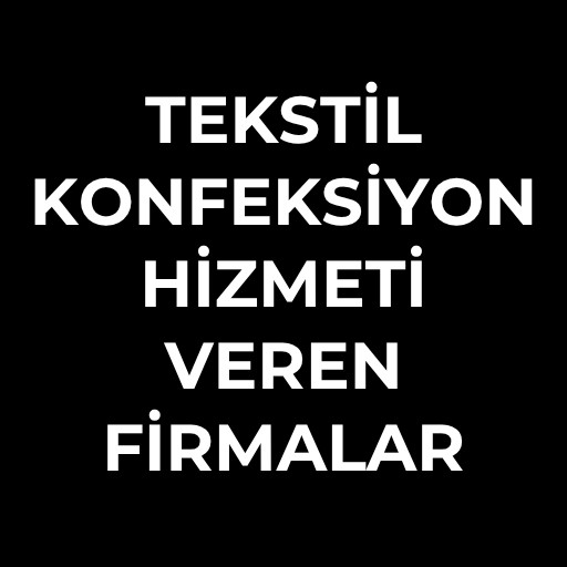 Tekstil Konfeksiyon Hizmeti Veren | İşletmeler